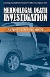 Medicolegal Death Investigation: A Step-By-Step Field Guide (1)