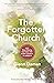The Forgotten Church: Why R...