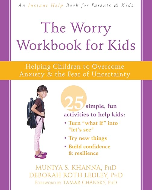 The Worry Workbook for Kids: Helping Children to Overcome Anxiety and the Fear of Uncertainty (An Instant Help Book for Parents & Kids)