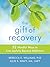 The Gift of Recovery by Rebecca E.  Williams