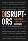 The Disruptors: 50 People Who Changed the World