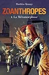 La Métamorphose (Zoanthropes, #1) La Métamorphose (Zoanthropes, #1)