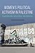Women's Political Activism in Palestine: Peacebuilding, Resistance, and Survival (NWSA / UIP First Book Prize)