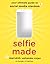 Selfie Made: Your Ultimate Guide to Social Media Stardom