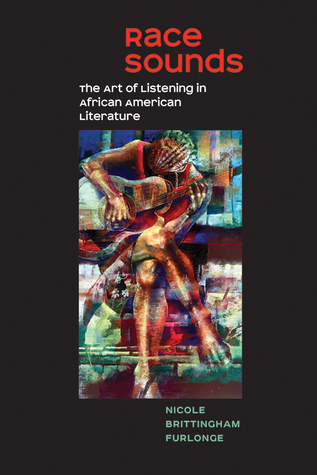 Race Sounds: The Art of Listening in African American Literature (New American Canon)