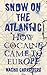 Snow on the Atlantic: How Cocaine Came to Europe
