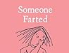 Someone Farted by Bruce Eric Kaplan