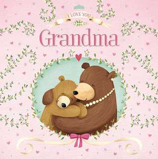 I Love You Grandma: Padded Board Book (Board Book)