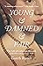 Young and Damned and Fair: ...