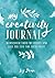 My Creativity Journal: Rediscover your creativity and live the life you truly want