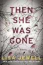 Then She Was Gone by Lisa Jewell Then She Was Gone