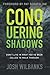 Conquering Shadows: Don't L...