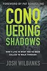 Conquering Shadows: Don't Live in What You've Been Called to Walk Through