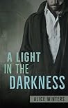 A Light in the Darkness by Alice  Winters