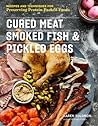 Cured Meat, Smoked Fish & Pickled Eggs by Karen Solomon
