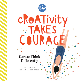 Creativity Takes Courage: Dare to Think Differently (Flow)