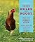 The New Rules of the Roost: Organic Care and Feeding for the Family Flock