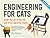 Engineering for Cats: Improve the Life of Your Pet Through 10 Ingenious Projects