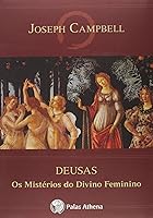 Deusas: Os Mistérios do Divino Feminino