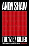 The 12:57 Killer: - a classic closed-room murder mystery – first in a police detective series. (Death in the Vale Book 1)