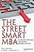 The Street Smart MBA: 10 Pr...
