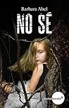 No sé by Barbara Abel