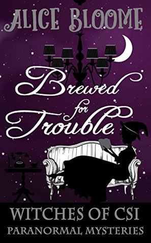 Brewed for Trouble (Witches of CSI Paranormal Mysteries #2)