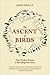 The Ascent of Birds: How Mo...