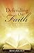 Defending Our Faith by Bert E. Park