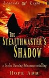 The Stealthmaster's Shadow: A Twelve Dancing Princesses Novella (Legends of Light #4) Book cover for The Stealthmaster's Shadow: A Twelve Dancing Princesses Novella (Legends of Light #4)