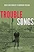 Trouble Songs: Music and Co...