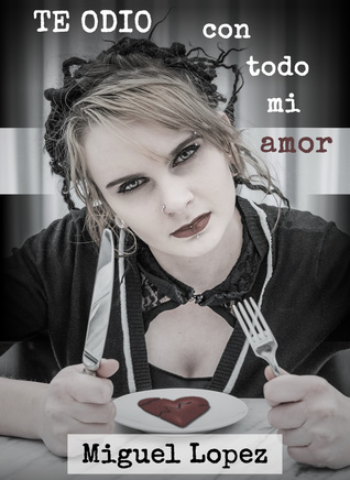 Te odio con todo mi amor (Catarsis Poética)