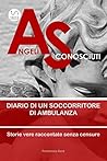 Angeli Sconosciuti: Diario di un soccorritore di ambulanza (Italian Edition) Angeli Sconosciuti: Diario di un soccorritore di ambulanza (Italian Edition)