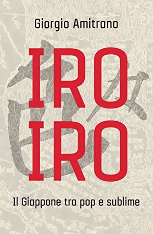 Iro iro: Il Giappone tra pop e sublime (Kindle Edition)