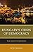 Hungary’s Crisis of Democra...