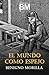 El Mundo como espejo by Benigno Morilla