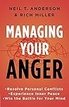 Managing Your Anger: Resolve Personal Conflicts, Experience Inner Peace, and Win the Battle for Your Mind