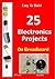 Easy To Build 25 Electronics Projects on breadboard by M Nazri