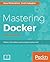 Mastering Docker: Master This Widely Used Containerization Tool