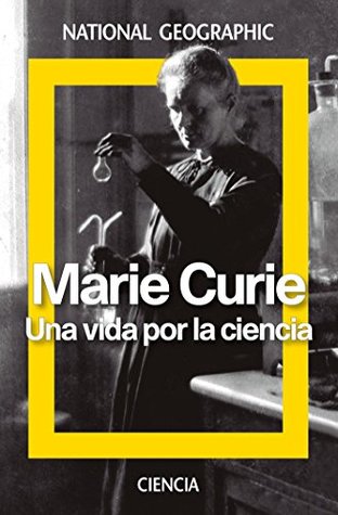Portada de Marie Curie. Una vida por la ciencia, de Adela Muñoz Páez