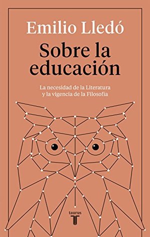 Sobre la educación: La necesidad de la literatura y la vigencia de la filosofía (Spanish Edition)