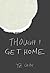 Though I Get Home