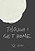 Though I Get Home