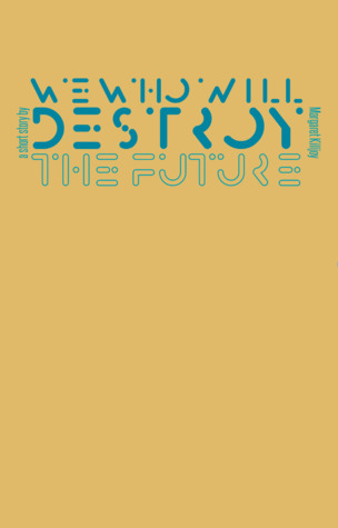 We Who Will Destroy the Future (Paperback)