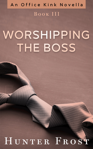 Worshipping the Boss (Office Kink, #3)