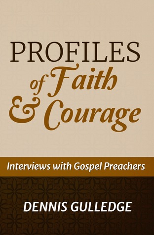 Profiles of Faith & Courage: Interviews with Gospel Preachers