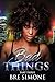 Bad Things 3 by Bre Simone