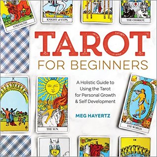 Tarot for Beginners: A Holistic Guide to Using the Tarot for Personal Growth and Self Development (Kindle Edition)