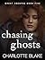 Chasing Ghosts: A steamy co...