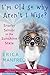 I'm Old So Why Aren't I Wise? by Erica Manfred
